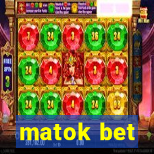 matok bet